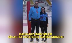 Baba-Kız Hakemler Sivas'ta Voleybol Sahalarında!