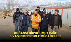 Doğanşehir'de Umut Işığı: Sivas'ın Depremle Mücadelesi