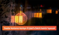 Sivaslılar Mumlarınızı Hazırlayın: 16 Şubat’ta Elektrik Kesintisi Yaşanacak!