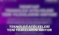 Teknoloji Atölyeleri Yeni Yıldızlarını Arıyor