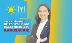 Sivas İYİ Parti Belediyeciliğinde Hak Ettiği Değere Kavuşacak!