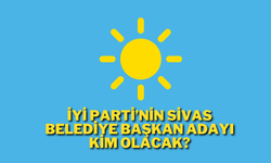 İYİ Parti’nin Sivas Belediye Başkan Adayı Kim Olacak?