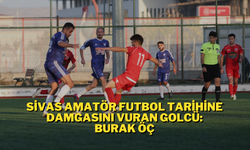 Sivas Amatör Futbol Tarihine Damgasını Vuran Golcü: Burak Öç