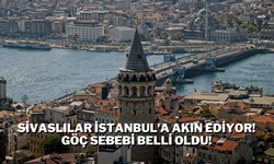 Sivaslılar İstanbul'a Akın Ediyor! Göç Sebebi Belli Oldu!
