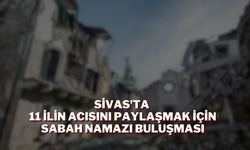 Sivas'ta 11 İlin Acısını Paylaşmak İçin Sabah Namazı Buluşması