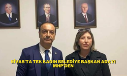 Sivas’ta Tek Kadın Belediye Başkan Adayı MHP’den