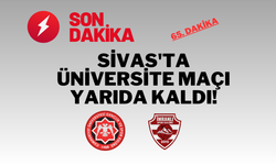 Sivas'ta Üniversite Maçı Yarıda Kaldı!