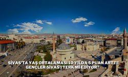 Sivas'ta Yaş ortalaması 10 Yılda 5 Puan Arttı! Gençler Sivas'ı Terk Mi Ediyor?