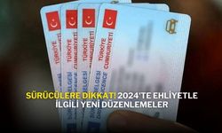 Sürücülere Dikkat! 2024'te Ehliyetle İlgili Yeni Düzenlemeler