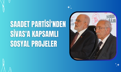 Saadet Partisi'nden Sivas'a Kapsamlı Sosyal Projeler