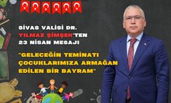 Sivas Valisi Dr. Yılmaz Şimşek'ten 23 Nisan Mesajı: "Geleceğin Teminatı Çocuklarımıza Armağan Edilen Bir Bayram"