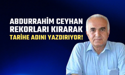 Abdurrahim Ceyhan Rekorları Kırarak Tarihe Adını Yazdırıyor!