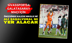 Sivasspor'da Galatasaray Maçı İçin Öncesinde Kalede Nıkolıc mi? Ali Şaşal Vural mı? Yer Alacak?