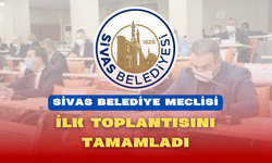 Sivas Belediye Meclisi İlk Toplantısını Tamamladı!