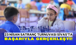 23 Nisan Satranç Turnuvası Sivas'ta Başarıyla Gerçekleşti!