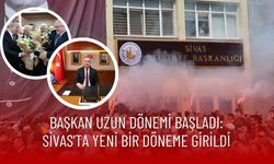 Başkan Uzun Dönemi Başladı: Sivas'ta Yeni Bir Döneme Girildi