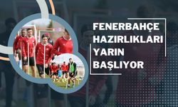 Fenerbahçe Hazırlıkları Yarın Başlıyor