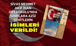 Sivas Mehmet Akif İnan Ortaokulu'nda Sınıflara Aziz Şehitlerin İsimleri Verildi!