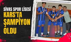 Sivas Spor Lisesi Kars'ta Şampiyon Oldu