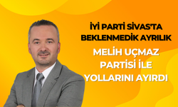 İyi Parti Sivas'ta Beklenmedik Ayrılık: Melih Uçmaz Partisi İle Yollarını Ayırdı