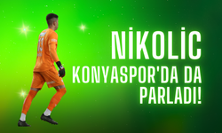 Nikolic Konyaspor'da da Parladı!