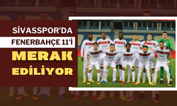 Sivasspor’da Fenerbahçe 11’i Merak Ediliyor