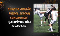 Sivas'ta Amatör Futbol Sezonu Sonlanıyor! Şampiyon Kim Olacak?