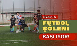 Sivas’ta Futbol Şöleni Başlıyor!