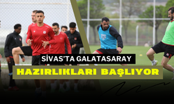 Sivas’ta Galatasaray Hazırlıkları Başlıyor