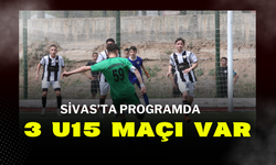 Sivas’ta Programda 3 U15 Maçı Var
