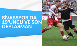 Sivasspor'da 19’uncu ve Son Deplasman