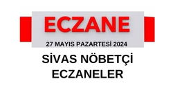 27 Mayıs Pazartesi 2024 Sivas Nöbetçi Eczaneler