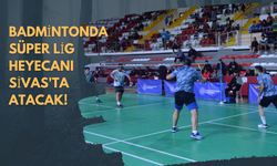 Badmintonda Süper Lig Heyecanı Sivas'ta Atacak!