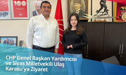 CHP Genel Başkan Yardımcısı ve Sivas Milletvekili Ulaş Karasu'ya Ziyaret