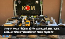 Sivas'ta Kaçak Tütün ve Tütün Mamulleri, Elektronik Sigara ve Sigara Yapım Makineleri Ele Geçirildi!