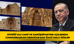 Divriği Ulu Cami ve Darüşsifası'nın Açılışında Cumhurbaşkanı Erdoğan'dan Övgü Dolu Sözler