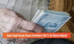 Seçim Vaadi Gerçek Oluyor: Emeklilere 5 Bin TL Ek Ödeme Müjdesi!