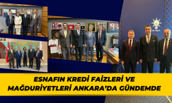 Esnafın Kredi Faizleri ve Mağduriyetleri Ankara’da Gündemde
