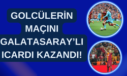 Golcülerin Maçını Galatasaray’lı Icardı Kazandı!