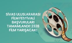 Sivas Uluslararası Film Festivali Başvuruları Tamamlandı! 2328 Film Yarışacak!