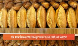 Yok Artık: İstanbul'da Ekmeğe Yüzde 31 Zam Geldi Sıra Sivas'ta!
