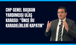 CHP Genel Başkan Yardımcısı Ulaş Karasu: "ÖNCE BU KARADELİKLERİ KAPATIN"