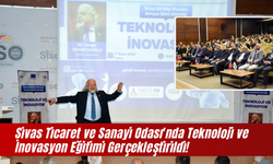 Sivas Ticaret ve Sanayi Odası'nda Teknoloji ve İnovasyon Eğitimi Gerçekleştirildi