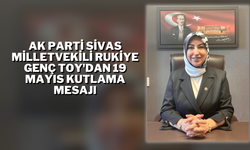 AK Parti Sivas Milletvekili Rukiye Genç Toy'dan 19 Mayıs Kutlama Mesajı