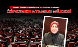 AK Parti Sivas Milletvekili Rukiye Toy’dan 20 Bin Sözleşmeli Öğretmen Ataması Müjdesi