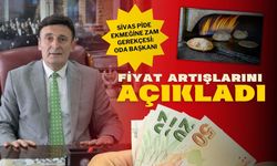 Sivas Pide Ekmeğine Zam Gerekçesi: Oda Başkanı Fiyat Artışlarını Açıkladı