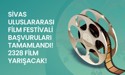 Sivas Uluslararası Film Festivali Başvuruları Tamamlandı! 2328 Film Yarışacak!