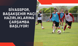 Sivasspor, Başakşehir Maçı Hazırlıklarına Çarşamba Başlıyor