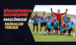 Sivasspor'da Başakşehir Maçı Öncesi Moraller Yüksek