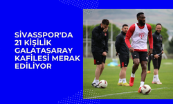 Sivasspor'da 21 Kişilik Galatasaray Kafilesi Merak Ediliyor